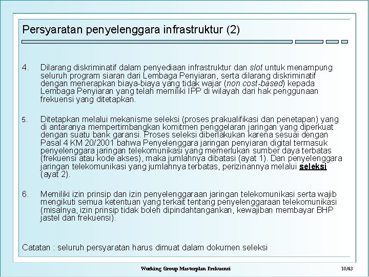 Persyaratan penyelenggara infrastruktur (2) 4. Dilarang diskriminatif dalam penyediaan infrastruktur dan slot untuk menampung