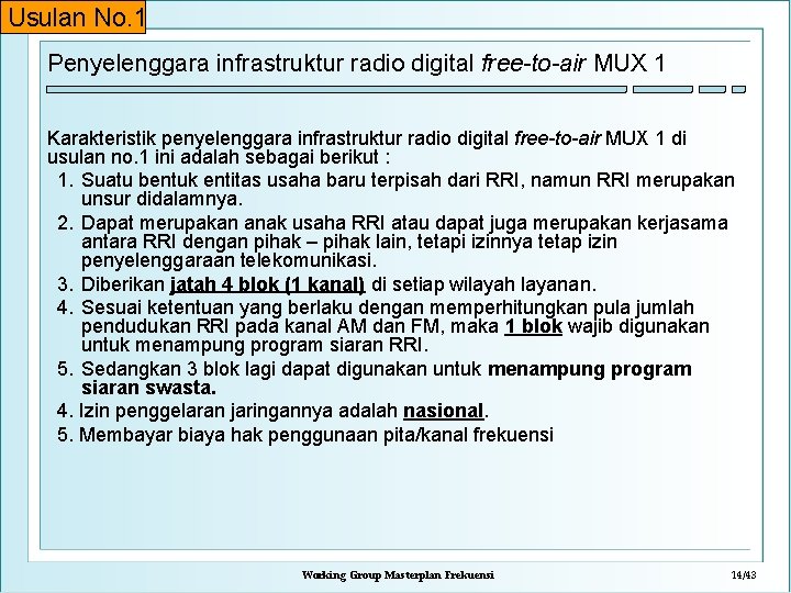 Usulan No. 1 Penyelenggara infrastruktur radio digital free-to-air MUX 1 Karakteristik penyelenggara infrastruktur radio