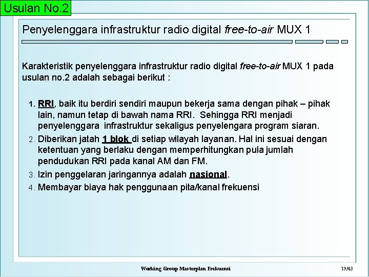 Usulan No. 2 Penyelenggara infrastruktur radio digital free-to-air MUX 1 Karakteristik penyelenggara infrastruktur radio