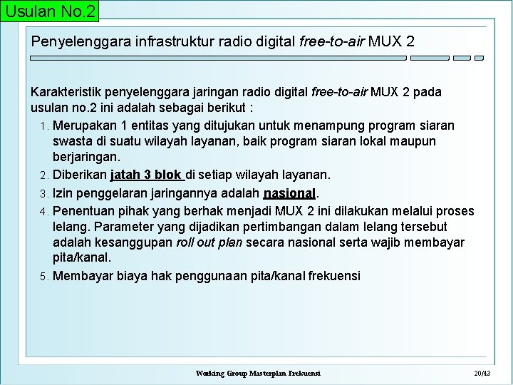 Usulan No. 2 Penyelenggara infrastruktur radio digital free-to-air MUX 2 Karakteristik penyelenggara jaringan radio
