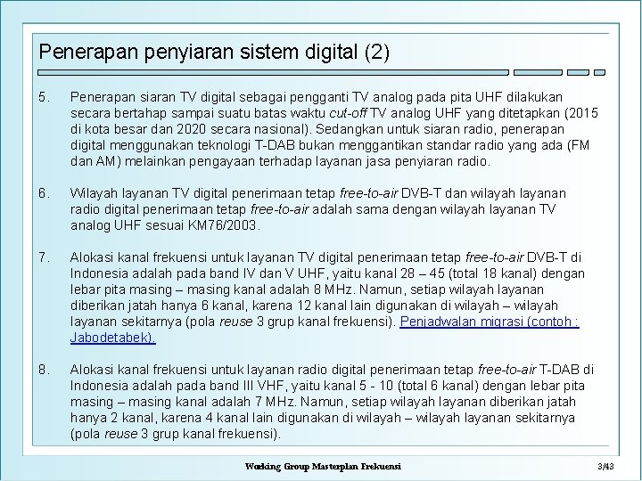 Penerapan penyiaran sistem digital (2) 5. Penerapan siaran TV digital sebagai pengganti TV analog