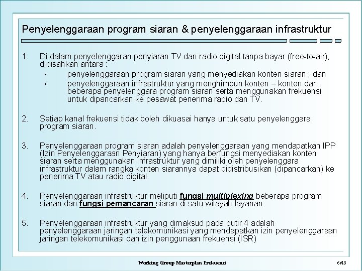 Penyelenggaraan program siaran & penyelenggaraan infrastruktur 1. Di dalam penyelenggaran penyiaran TV dan radio