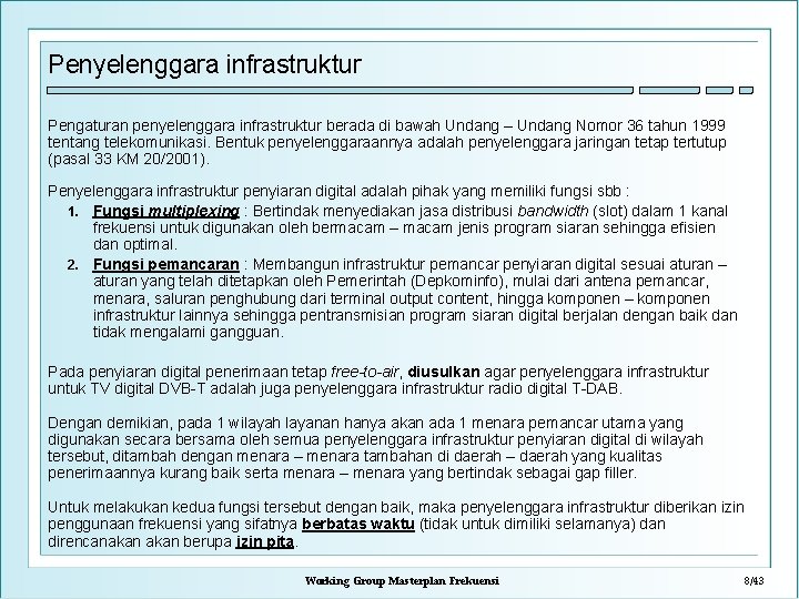 Penyelenggara infrastruktur Pengaturan penyelenggara infrastruktur berada di bawah Undang – Undang Nomor 36 tahun