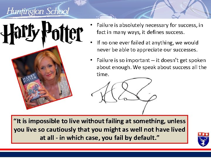  • Failure is absolutely necessary for success, in fact in many ways, it