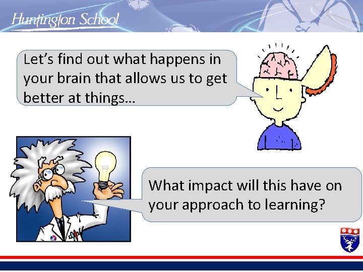 Let’s find out what happens in your brain that allows us to get better