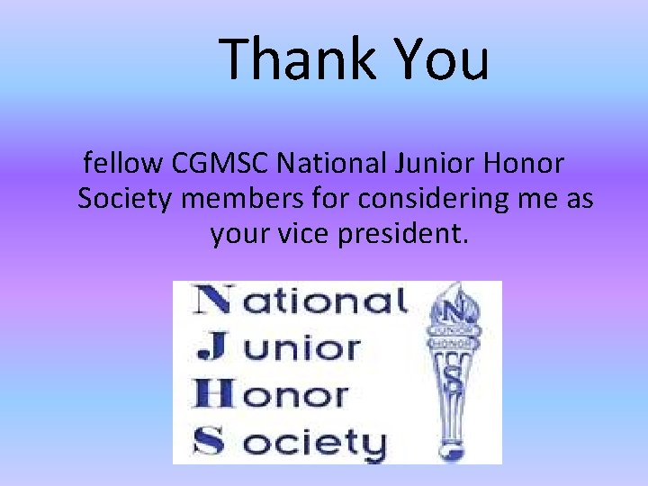 Thank You fellow CGMSC National Junior Honor Society members for considering me as your