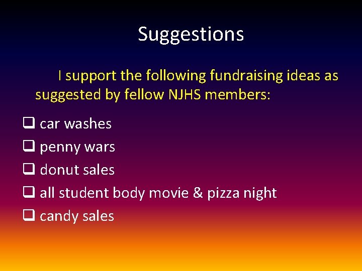 Suggestions I support the following fundraising ideas as suggested by fellow NJHS members: q