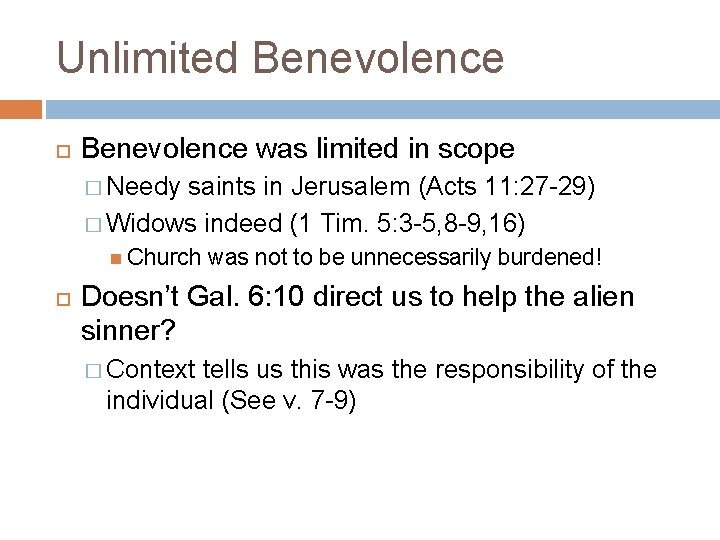 Unlimited Benevolence was limited in scope � Needy saints in Jerusalem (Acts 11: 27