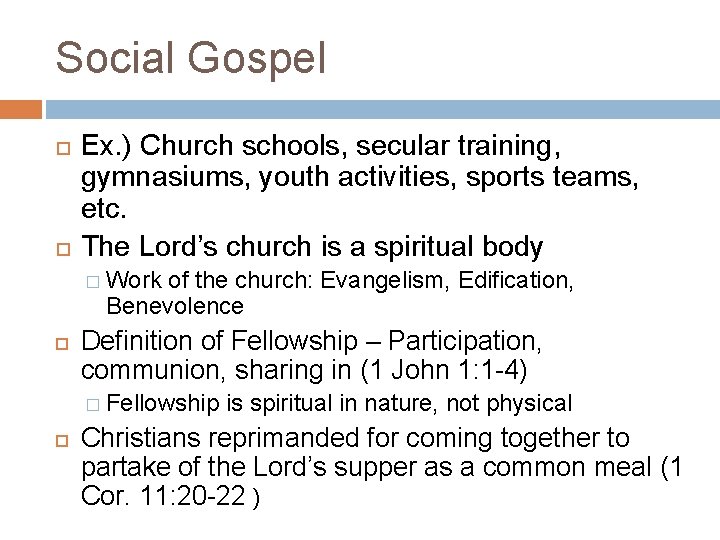 Social Gospel Ex. ) Church schools, secular training, gymnasiums, youth activities, sports teams, etc.