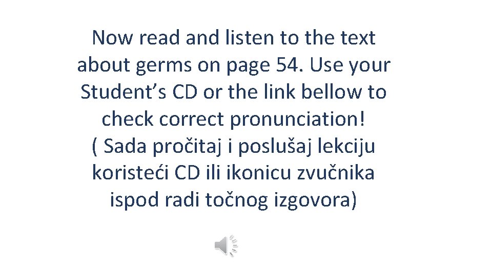 Now read and listen to the text about germs on page 54. Use your