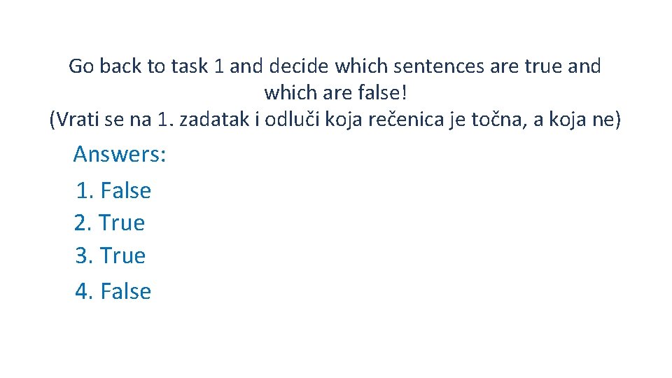 Go back to task 1 and decide which sentences are true and which are