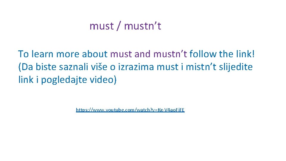 must / mustn’t To learn more about must and mustn’t follow the link! (Da