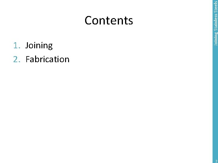 1. Joining 2. Fabrication Joining Stainless Steels Contents 2 
