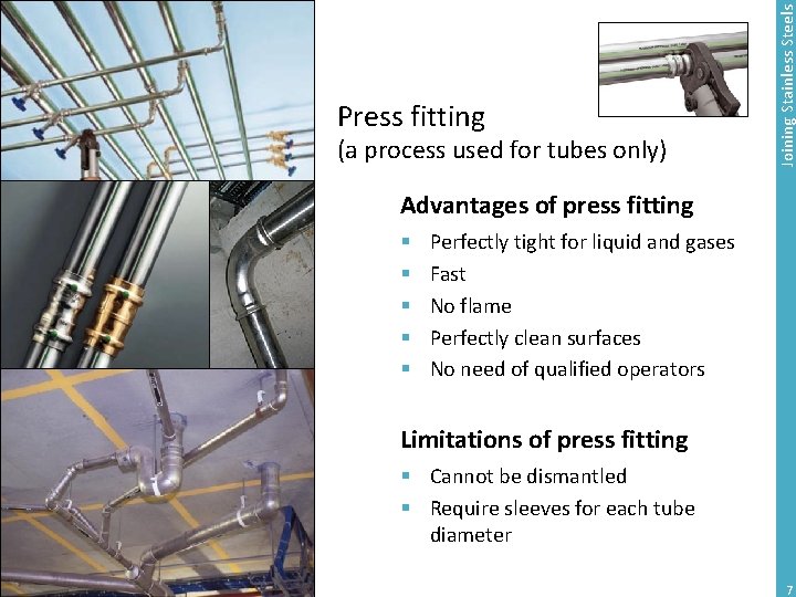 (a process used for tubes only) Joining Stainless Steels Press fitting Advantages of press