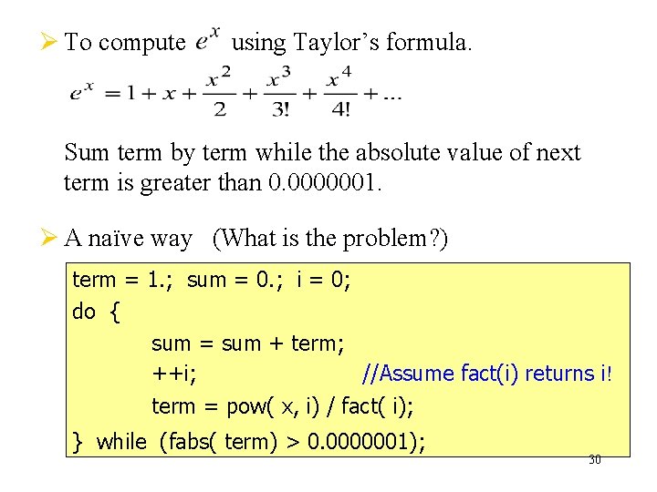 Ø To compute using Taylor’s formula. Sum term by term while the absolute value Ø To compute using Taylor’s formula. Sum term by term while the absolute value