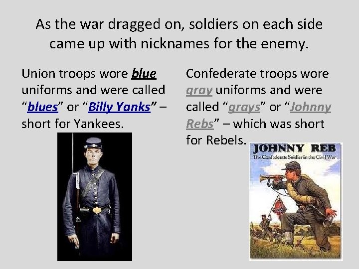 As the war dragged on, soldiers on each side came up with nicknames for