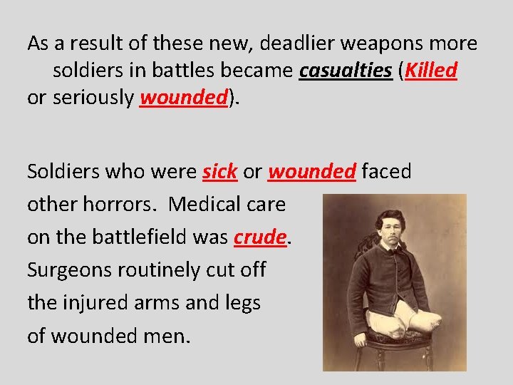 As a result of these new, deadlier weapons more soldiers in battles became casualties