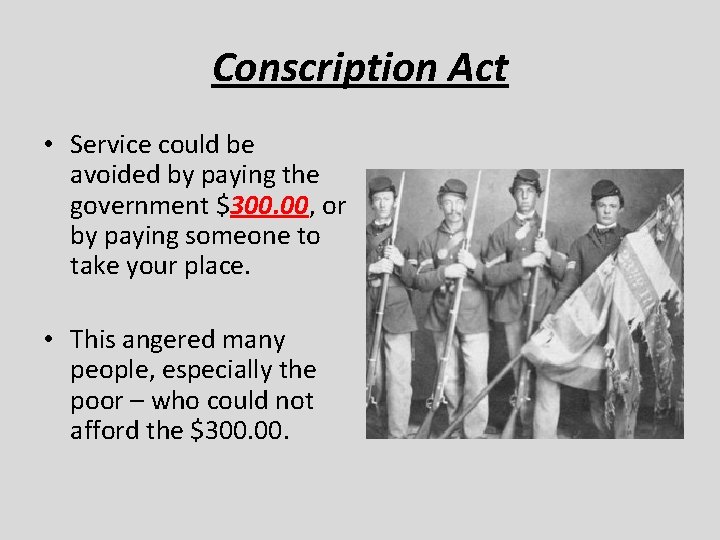 Conscription Act • Service could be avoided by paying the government $300. 00, or