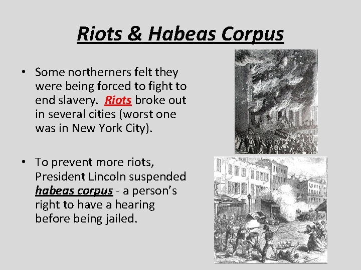 Riots & Habeas Corpus • Some northerners felt they were being forced to fight