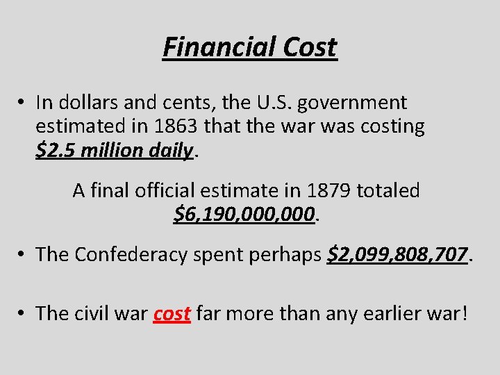 Financial Cost • In dollars and cents, the U. S. government estimated in 1863