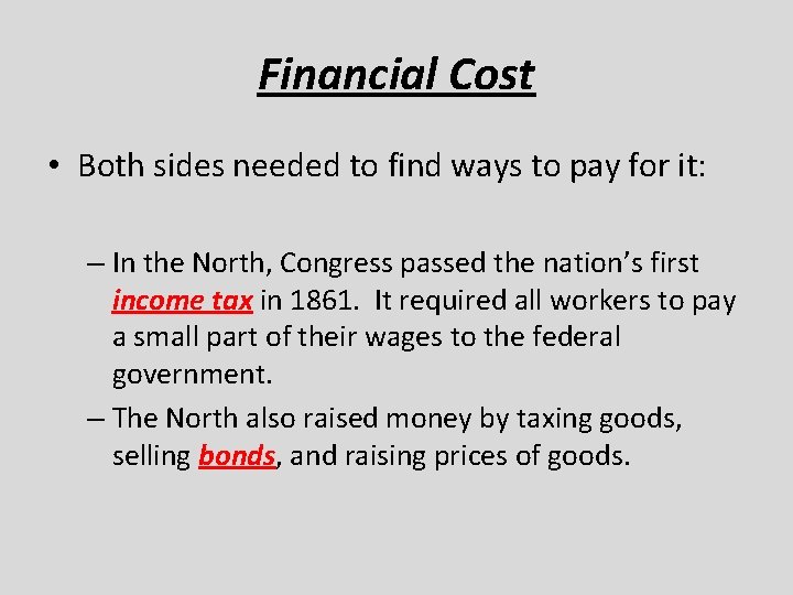 Financial Cost • Both sides needed to find ways to pay for it: –