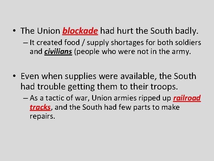  • The Union blockade had hurt the South badly. – It created food