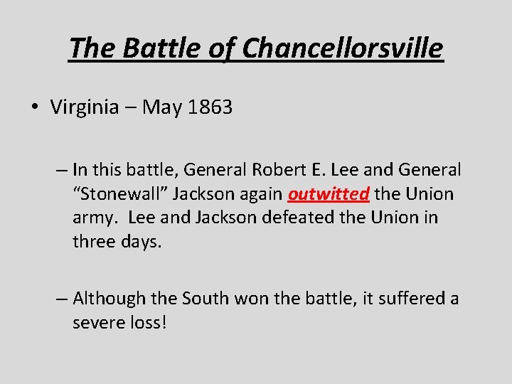 The Battle of Chancellorsville • Virginia – May 1863 – In this battle, General