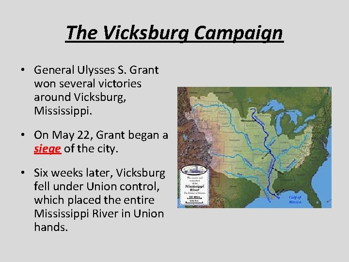 The Vicksburg Campaign • General Ulysses S. Grant won several victories around Vicksburg, Mississippi.