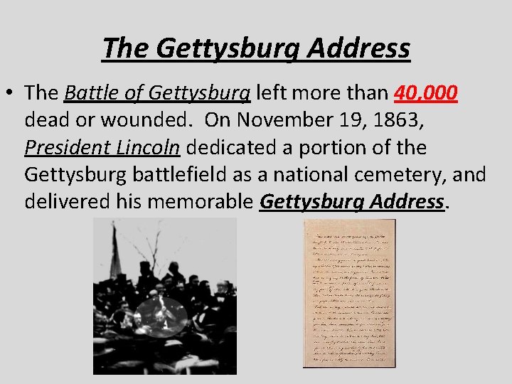 The Gettysburg Address • The Battle of Gettysburg left more than 40, 000 dead