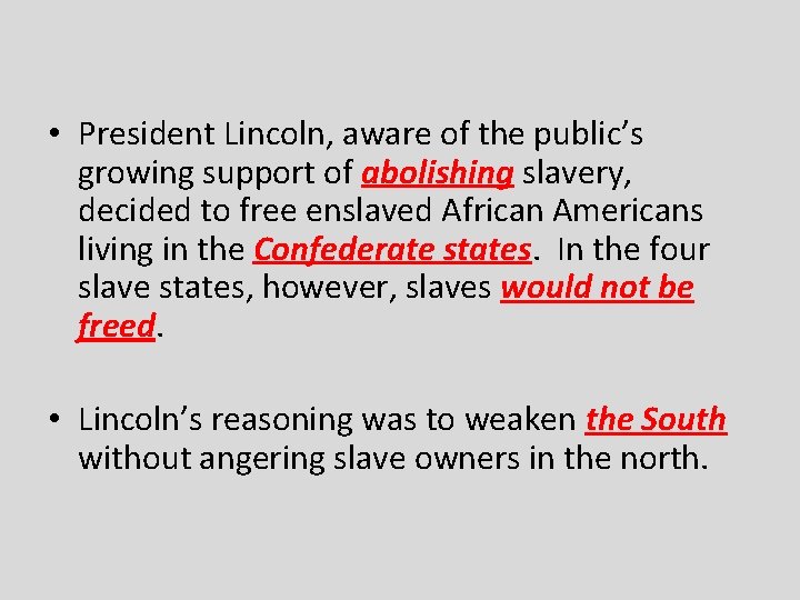  • President Lincoln, aware of the public’s growing support of abolishing slavery, decided