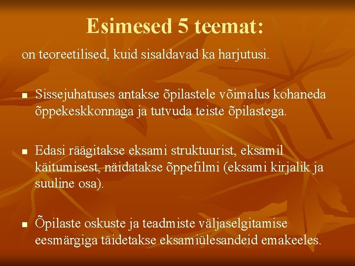 Esimesed 5 teemat: on teoreetilised, kuid sisaldavad ka harjutusi. n n n Sissejuhatuses antakse