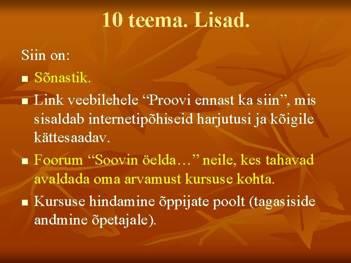 10 teema. Lisad. Siin on: n Sõnastik. n Link veebilehele “Proovi ennast ka siin”,