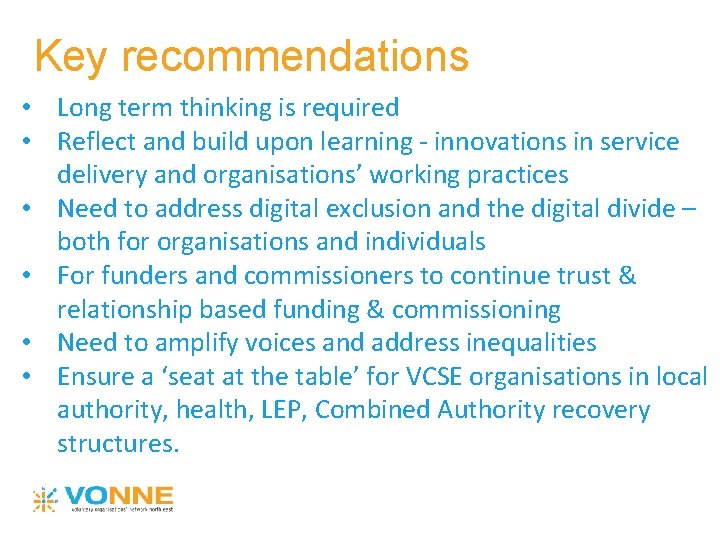 Key recommendations • Long term thinking is required • Reflect and build upon learning