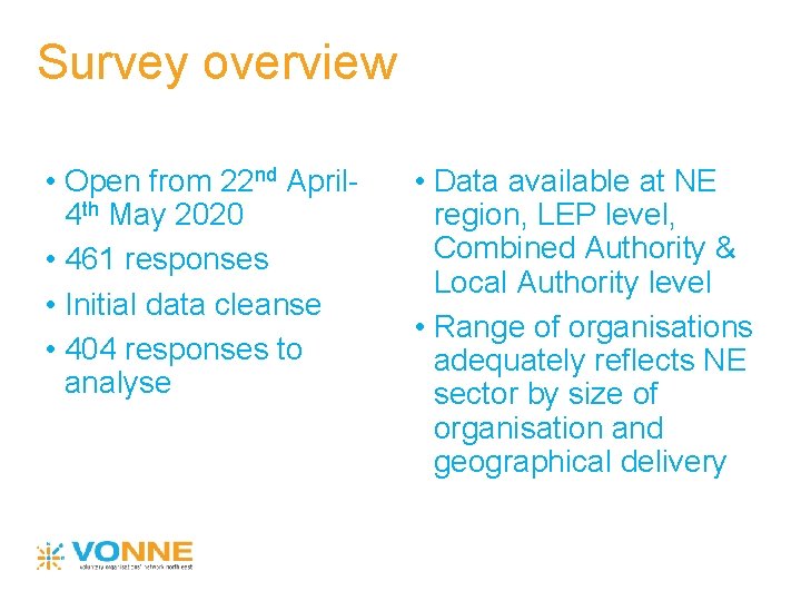 Survey overview • Open from 22 nd April 4 th May 2020 • 461