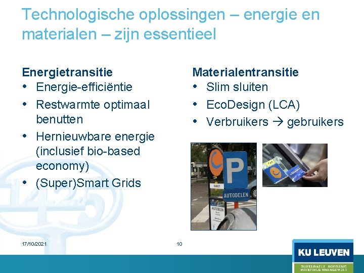 Technologische oplossingen – energie en materialen – zijn essentieel Energietransitie • Energie-efficiëntie • Restwarmte