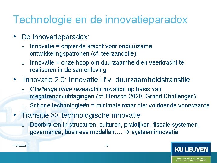 Technologie en de innovatieparadox • De innovatieparadox: o o Innovatie = drijvende kracht voor