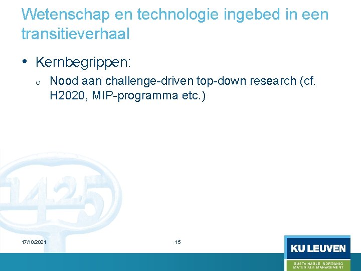 Wetenschap en technologie ingebed in een transitieverhaal • Kernbegrippen: o 17/10/2021 Nood aan challenge-driven