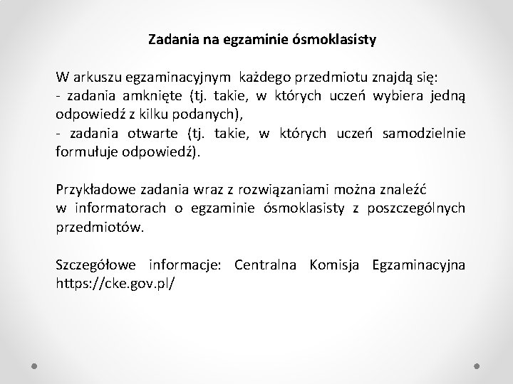 Zadania na egzaminie ósmoklasisty W arkuszu egzaminacyjnym każdego przedmiotu znajdą się: - zadania amknięte