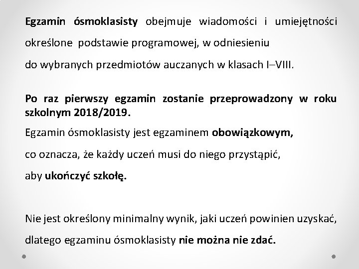 Egzamin ósmoklasisty obejmuje wiadomości i umiejętności określone podstawie programowej, w odniesieniu do wybranych przedmiotów