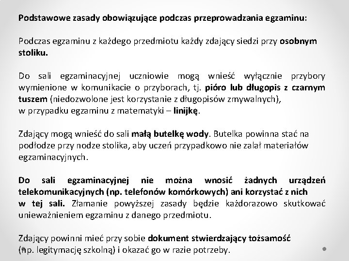 Podstawowe zasady obowiązujące podczas przeprowadzania egzaminu: Podczas egzaminu z każdego przedmiotu każdy zdający siedzi