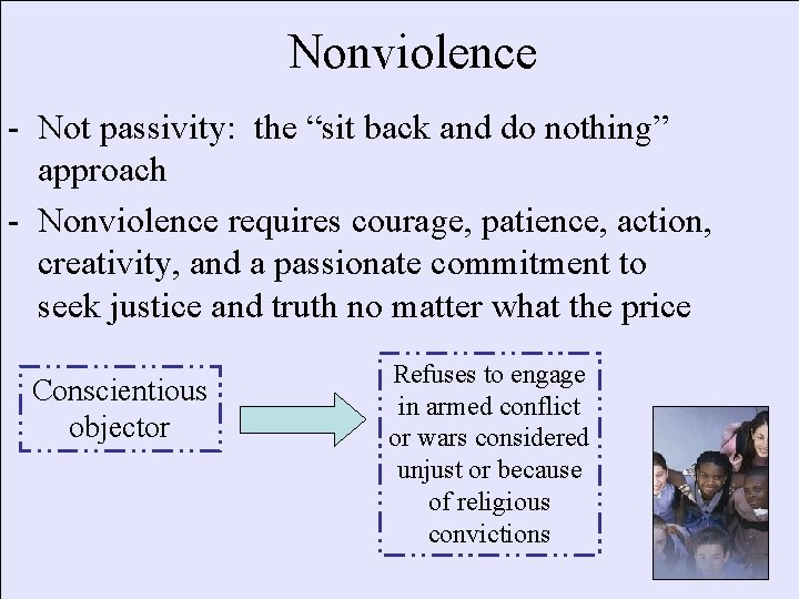 Nonviolence - Not passivity: the “sit back and do nothing” approach - Nonviolence requires