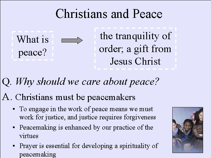 Christians and Peace What is peace? the tranquility of order; a gift from Jesus