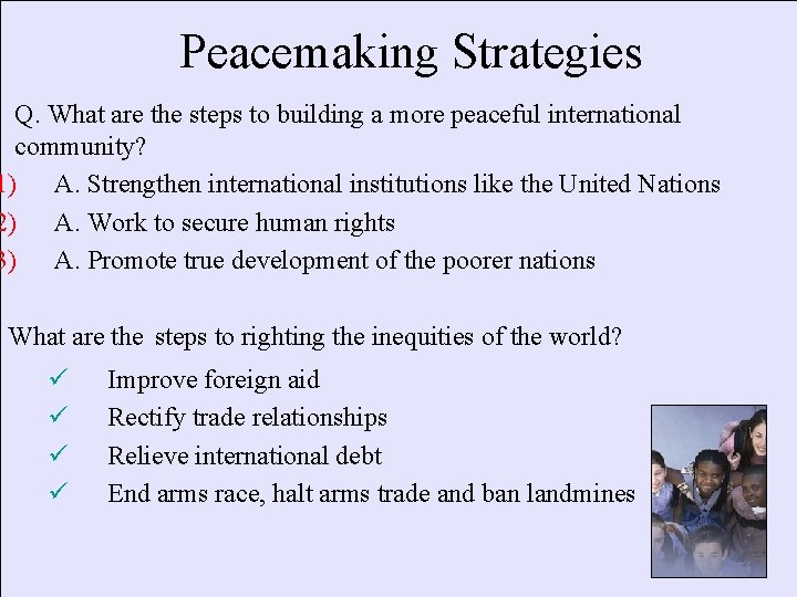 Peacemaking Strategies Q. What are the steps to building a more peaceful international community?