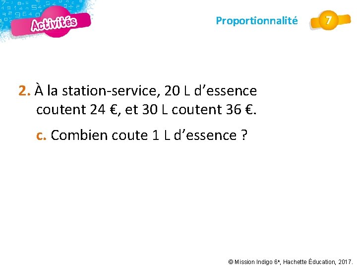 Proportionnalité 2. À la station-service, 20 L d’essence coutent 24 €, et 30 L