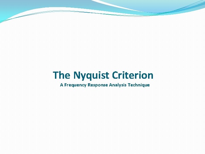 The Nyquist Criterion A Frequency Response Analysis Technique 