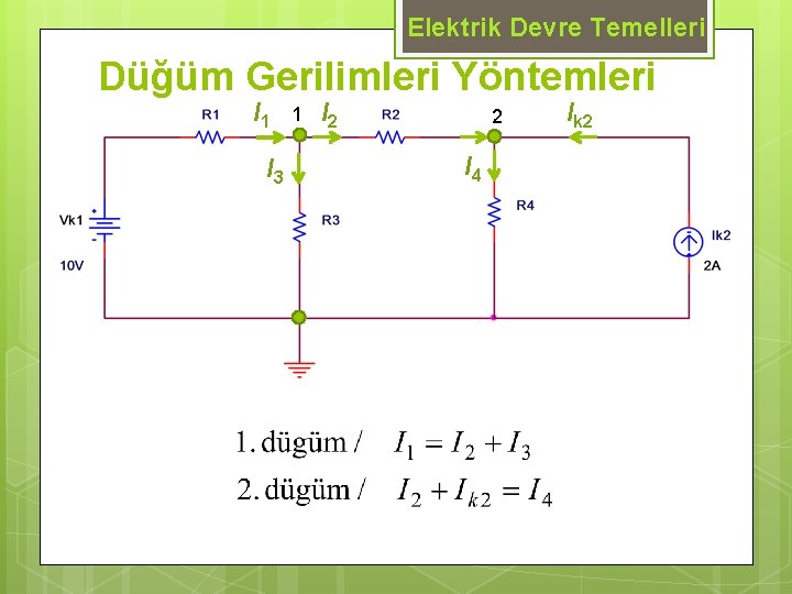 Elektrik Devre Temelleri Düğüm Gerilimleri Yöntemleri I 1 I 3 1 I 2 2