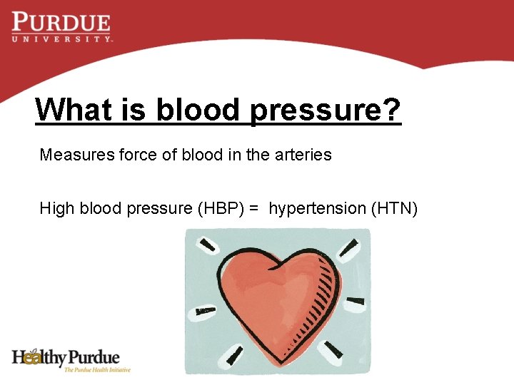 What is blood pressure? Measures force of blood in the arteries High blood pressure