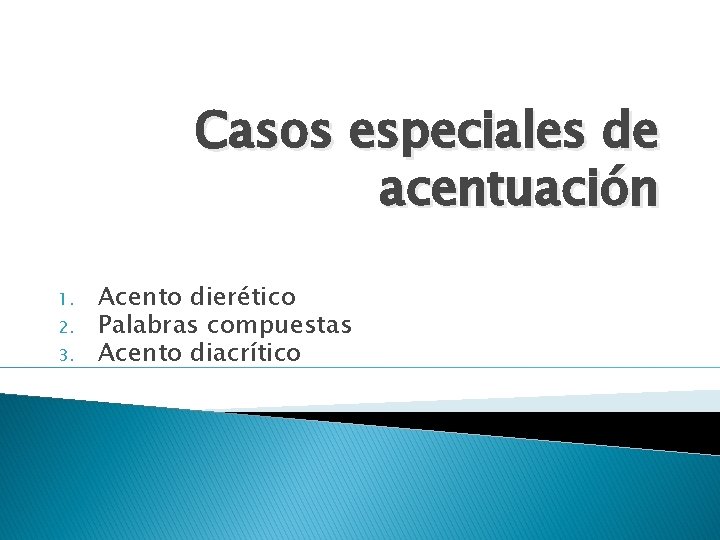 Casos especiales de acentuación 1. 2. 3. Acento dierético Palabras compuestas Acento diacrítico Casos especiales de acentuación 1. 2. 3. Acento dierético Palabras compuestas Acento diacrítico