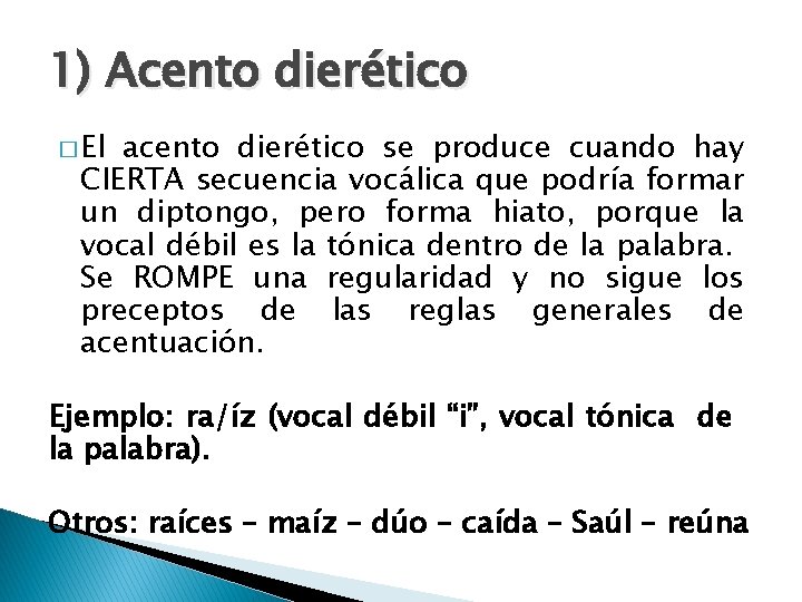 1) Acento dierético � El acento dierético se produce cuando hay CIERTA secuencia vocálica 1) Acento dierético � El acento dierético se produce cuando hay CIERTA secuencia vocálica