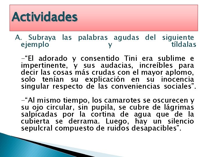 Actividades A. Subraya las palabras agudas del siguiente ejemplo y tíldalas -“El adorado y Actividades A. Subraya las palabras agudas del siguiente ejemplo y tíldalas -“El adorado y